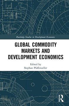 portada Global Commodity Markets and Development Economics (Routledge Studies in Development Economics) (en Inglés)
