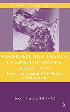 portada Roosevelt and Franco During the Second World War: From the Spanish Civil war to Pearl Harbor (The World of the Roosevelts) (in English)