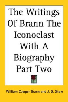 portada the writings of brann the iconoclast with a biography part two (en Inglés)