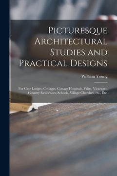 portada Picturesque Architectural Studies and Practical Designs: for Gate Lodges, Cottages, Cottage Hospitals, Villas, Vicarages, Country Residences, Schools,