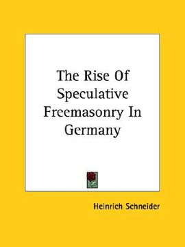portada the rise of speculative freemasonry in germany (in English)