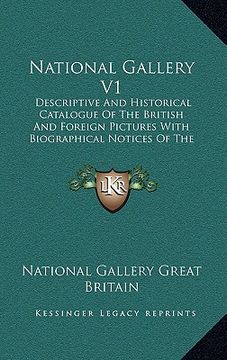 portada national gallery v1: descriptive and historical catalogue of the british and foreign pictures with biographical notices of the painters, in (en Inglés)