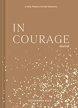 portada In Courage Journal: A Daily Practice for Self-Discovery (en Inglés)