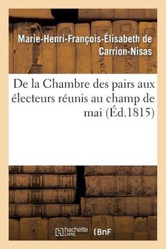 portada de la Chambre Des Pairs Aux Électeurs Réunis Au Champ de Mai (in French)