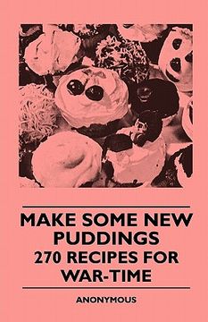 portada make some new puddings - 270 recipes for war-time (en Inglés)