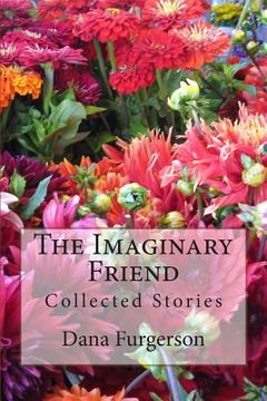 portada The Imaginary Friend: Collected Stories (en Inglés)