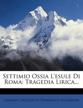 portada settimio ossia l'esule di roma: tragedia lirica... (en Inglés)
