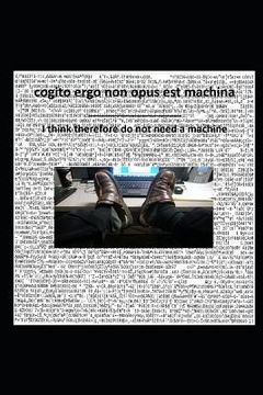 portada cogito ergo non opus est machina: I think therefore do not need a machine