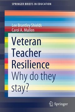portada Veteran Teacher Resilience: Why Do They Stay? (en Inglés)