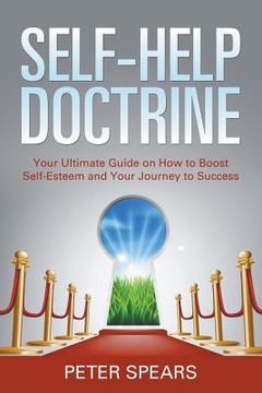 portada Self-Help Doctrine: Your Ultimate Guide on How to Boost Self-Esteem and Your Journey to Success (en Inglés)