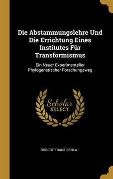 portada Die Abstammungslehre Und Die Errichtung Eines Institutes Für Transformismus: Ein Neuer Experimenteller Phylogenetischer Forschungsweg (en Alemán)