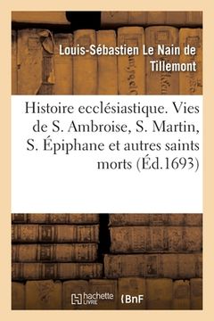 portada Mémoires pour servir à l'histoire ecclésiastique des six premiers siècles. Vies de S. Ambroise (en Francés)