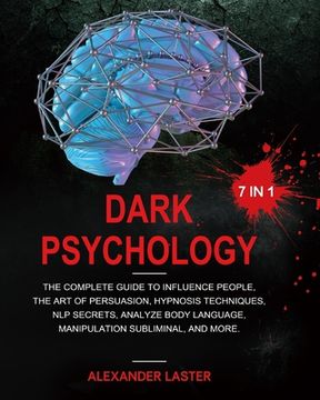 portada Dark Psychology 7 In 1: The Complete Guide to Influence People, the Art of Persuasion, Hypnosis Techniques, NLP secrets, Analyze Body Language (en Inglés)