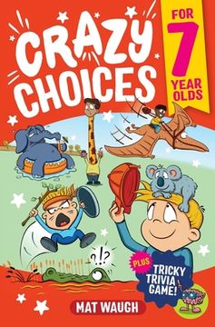 portada Crazy Choices for 7 Year Olds: Mad decisions and tricky trivia in a book you can play!