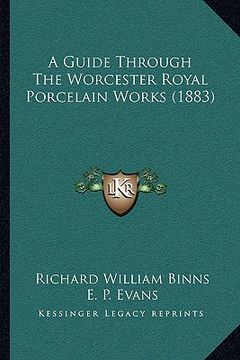portada a guide through the worcester royal porcelain works (1883) (in English)