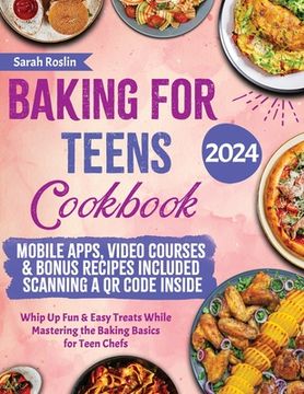 portada Baking for Teens Cookbook: Whip Up Fun & Easy Treats While Mastering the Baking Basics for Teen Chefs (en Inglés)