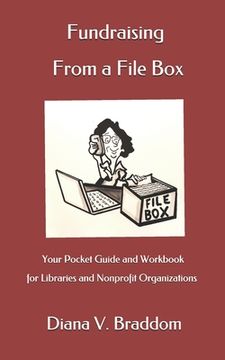 portada Fundraising From a File Box: Your Pocket Guide and Workbook for Libraries and Nonprofit Organizations (en Inglés)