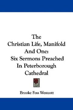 portada the christian life, manifold and one: six sermons preached in peterborough cathedral (in English)