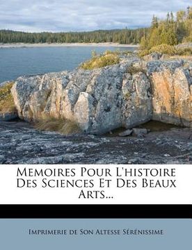 portada Memoires Pour L'Histoire Des Sciences Et Des Beaux Arts... (in French)