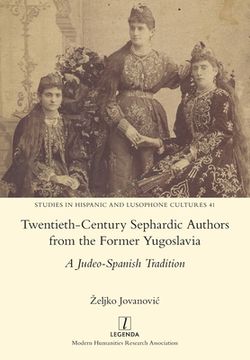 portada Twentieth-Century Sephardic Authors from the Former Yugoslavia: A Judeo-Spanish Tradition (en Inglés)