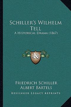 portada schiller's wilhelm tell: a historical drama (1867) a historical drama (1867) (en Inglés)