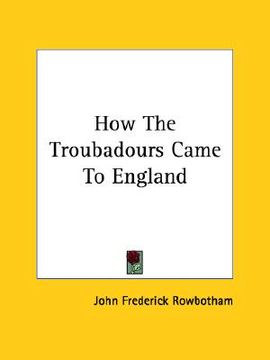 portada how the troubadours came to england (en Inglés)
