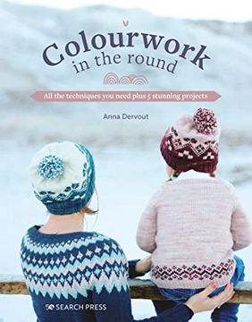 portada Colourwork in the Round: All the Techniques you Need Plus 5 Stunning Projects (en Inglés)