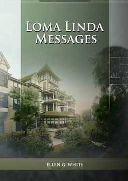 portada Loma Linda Messages: Large Print Unpublished Testimonies Edition, Country living Counsels, 1844 made simple, counsels to the adventist pion (en Inglés)