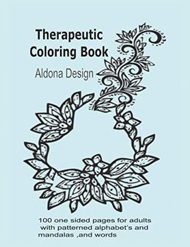 Therapeutic Colouring Book: 100 one Sided Pages for Adults With Patterned Alphabet’S and Mandalas ,And Words (en Inglés)