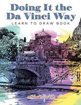 portada Doing It the Da Vinci Way: Learn to Draw Book (en Inglés)