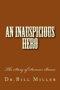 portada An Inauspicious Hero: The Story of Sumner Bacon