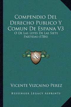 portada Compendio del Derecho Publico y Comun de Espana v3: O de las Leyes de las Siete Partidas (1784)