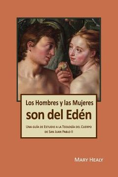 portada Los Hombres y las Mujeres Son del Edén: Una guía de Estudio a la Teología del Cuerpo de San Juan Pablo II (in English)