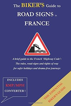 portada The Bikers Guide to Road Signs in France: A Guide to The Rules of the Road in France for Bikers and Motorists