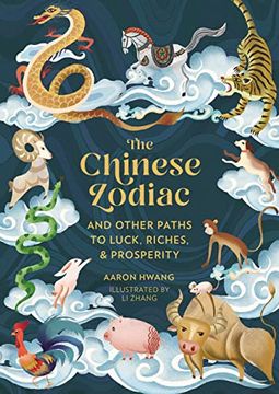 portada The Chinese Zodiac: And Other Paths to Luck, Riches & Prosperity (en Inglés)