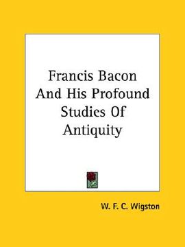 portada francis bacon and his profound studies of antiquity (en Inglés)