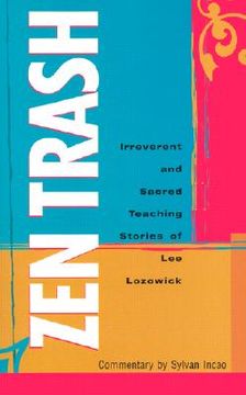 portada Zen Trash: The Irreverent and Sacred Teaching Stories of Lee Lozowick