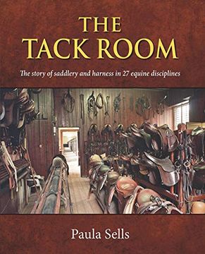 portada The Tack Room: The Story of Saddlery and Harness in 27 Equine Disciplines (en Inglés)