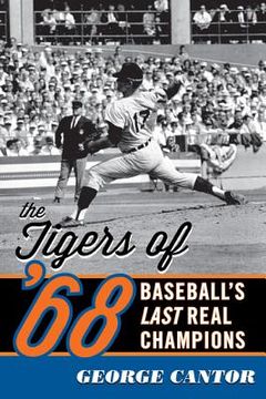 portada The Tigers of '68: Baseball's Last Real Champions (in English)