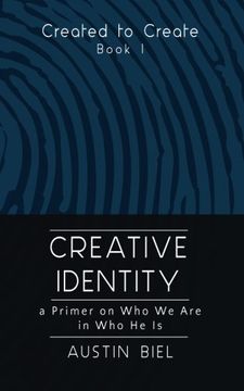 portada Creative Identity: A Primer on Who We Are in Who He Is: Book 1 in the Created to Create Series (Volume 1)