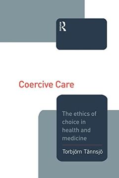 portada Coercive Care: Ethics of Choice in Health & Medicine
