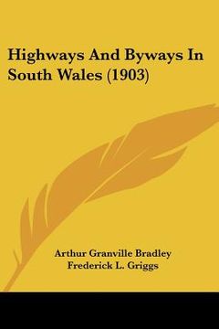 portada highways and byways in south wales (1903) (en Inglés)