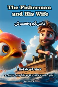 portada The Fisherman and His Wife: A Classic Fairy Tale for Kids in Farsi and English (en Inglés)