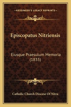portada Episcopatus Nitriensis: Eiusque Praesulum Memoria (1835) (en Latin)