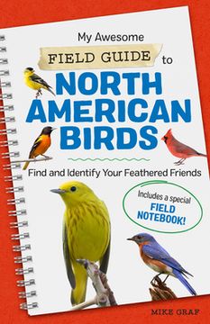 portada My Awesome Field Guide to North American Birds: Find and Identify Your Feathered Friends (my Awesome Field Guides) (in English)