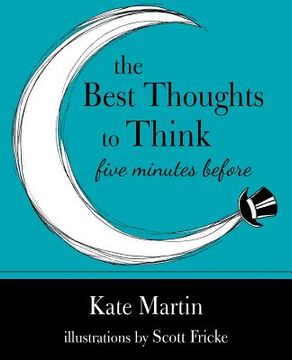 portada The Best Thoughts to Think Five Minutes Before: Harnessing the power of pre-sleep minutes to help realize your dreams (in English)