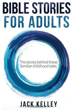 portada Bible Stories for Adults: The Stories Behind These Familiar Childhood Tales (in English)