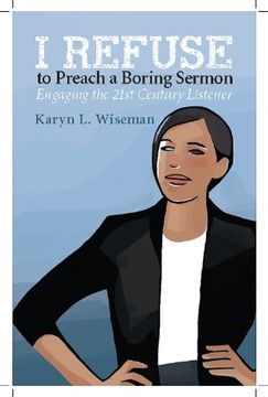 portada I Refuse to Preach a Boring Sermon!: Engaging the 21st Century Listener (in English)