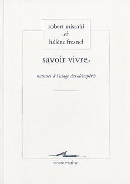 Savoir Vivre: Manuel a l'Usage Des Desesperes (en Francés)