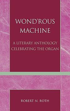 portada wond'rous machine: a literary anthology celebrating the organ (en Inglés)